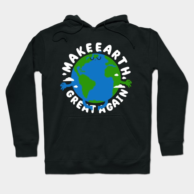 Make Earth Great Again Hoodie by Artthree Studio